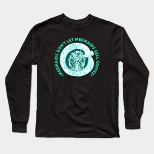 Mermaids Don't Let Mermaids Sell Coffee 1 Long Sleeve T-Shirt